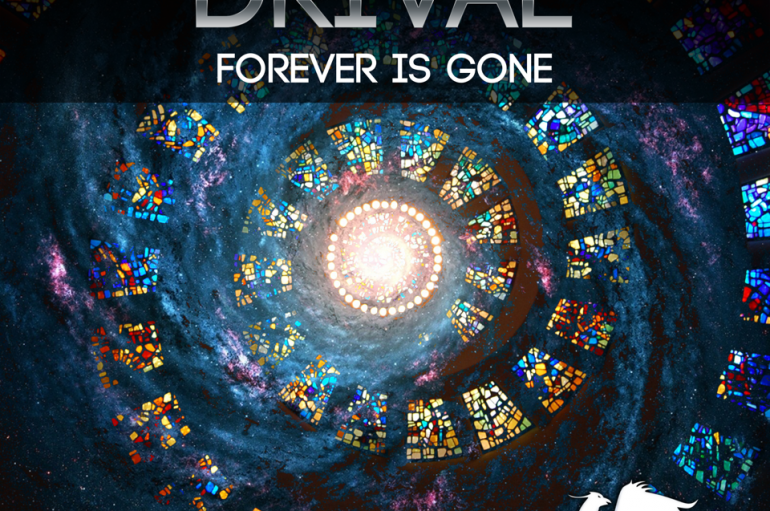 Drival ‘Forever is Gone’ released on Phoenix Recordings