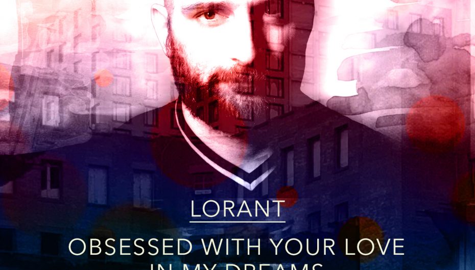 Lorant – Obsessed With Your Love In My Dreams