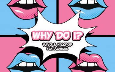 Unstoppable Chart-Toppers VAVO and Nicopop Drop ‘Why Do I?’ Featuring ZOHARA