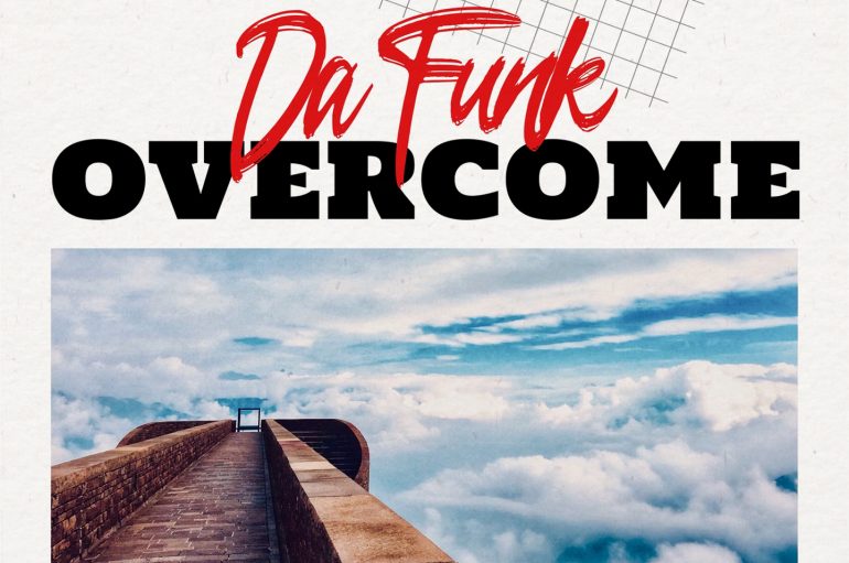 Da Funk Releases New Energizing Banger ‘Overcome’