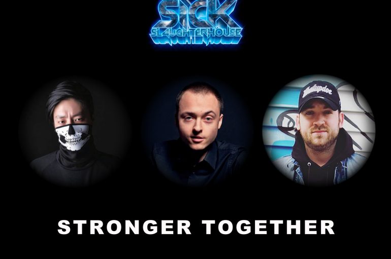 ‘Stronger Together’ – MikeWave, Matt Lucker, Max Landry Released via Sick Slaughterhouse