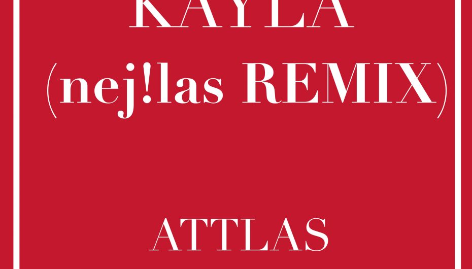 Attlas – Kayla (nej!las Remix)