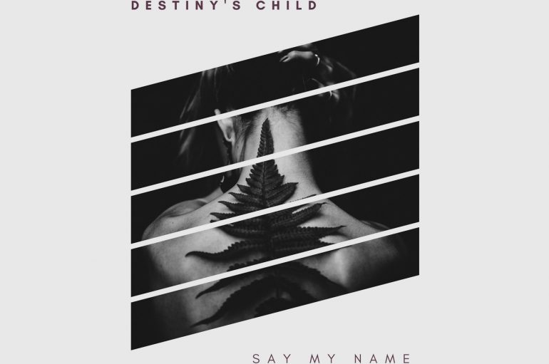 Destinys Child – Say My Name (Novado Remix)