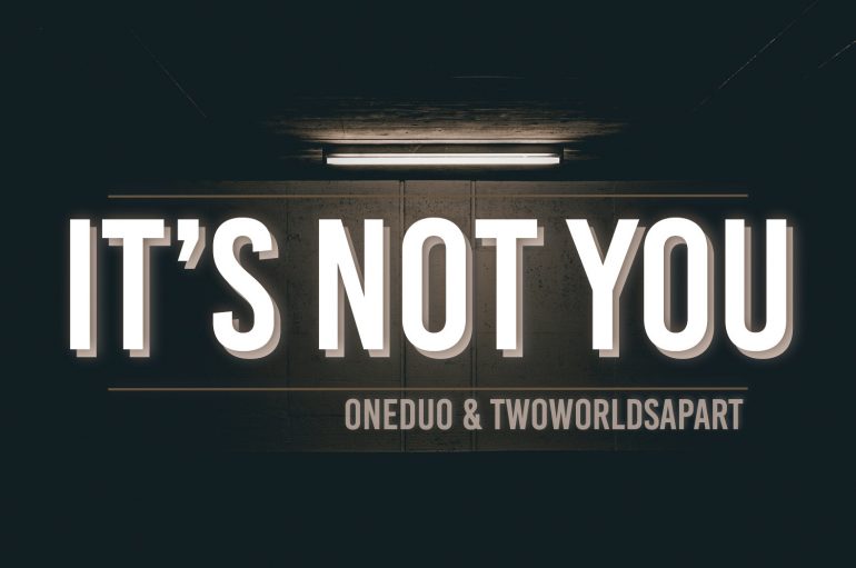 ONEDUO & TwoWorldsApart feat. Delaney Jane – It’s Not You