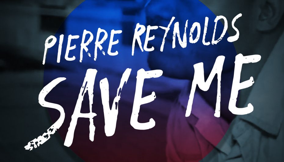 Pierre Reynolds has dropped his latest hit ‘Save Me’
