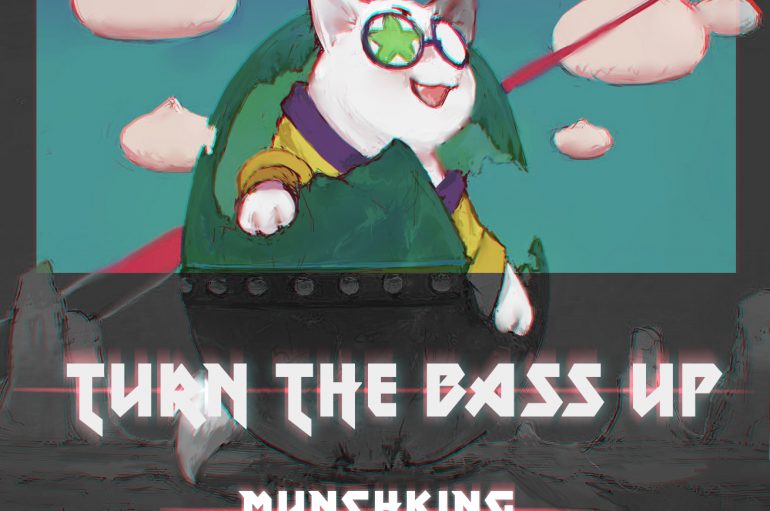 MunchKing’s ‘Turn The Bass Up’ is out now as a FREE download