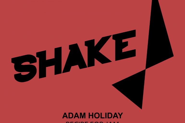 Adam Holiday’s long awaited EP ‘Recipe For Jam’ is out now on Shake Recordings