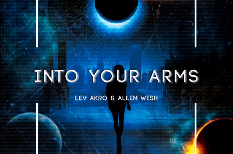 Allen Wish & Lev Akro’s ‘Into Your Arms’ is out now