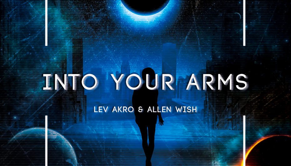 Allen Wish & Lev Akro’s ‘Into Your Arms’ is out now