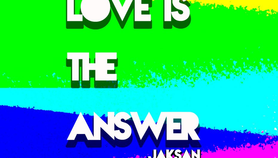 Check out Jaksan’s latest release ‘Love Is The Answer’ out now on Spanky Sounds