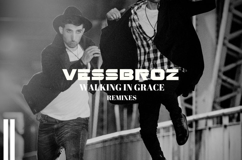 Check out 4 new remixes of the Vessbroz ‘Walking In Grace’
