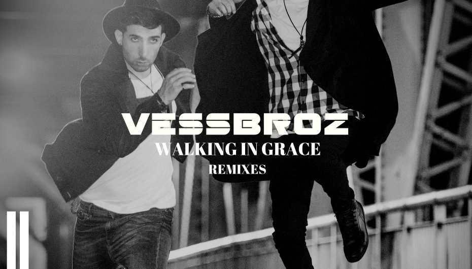 Check out 4 new remixes of the Vessbroz ‘Walking In Grace’