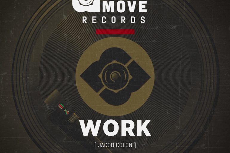 Jacob Colon’s ‘Work’ is out now on Made 2 Move Records
