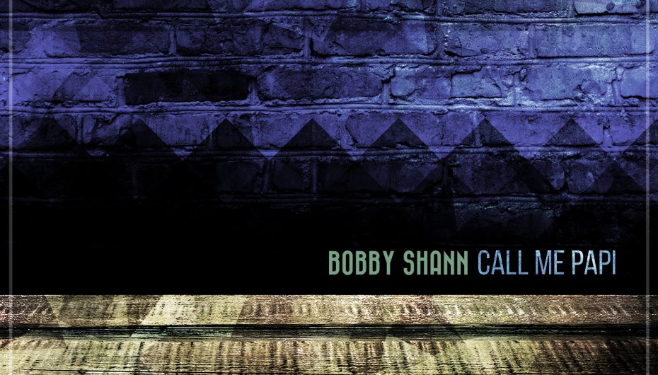 Bobby Shann releases ‘Call Me Papi’