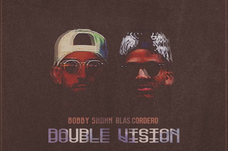 Check out Bobby Shann & Blas Cordero’s latest single ‘Double Vision’