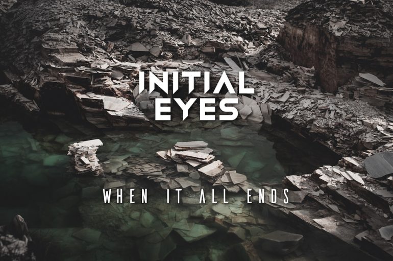 Initial Eyes drops ‘When It All Ends’ on Impulse Records