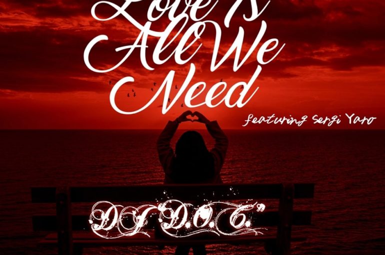 DJ “D.O.C.” Drops New Tune ‘Love Is All We Need’