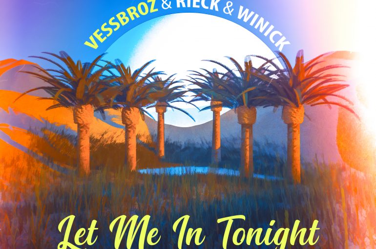 The Vessbroz’ ‘Let Me In Tonight’ is out now on Spain’s Blanco y Negro