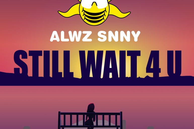 ALWZ SNNY’s brand new 2-track EP ‘Still Wait 4U’ is out now