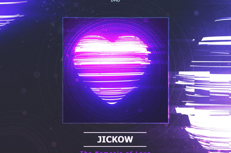 Jickow Unleashes Another Progressive House Banger – ‘The Nemesis Of Love EP’