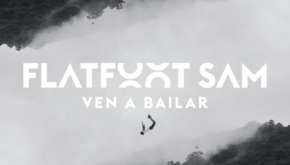 Flatfoot Sam Drops Chilled Vibe Release ‘Ven a Bailar’