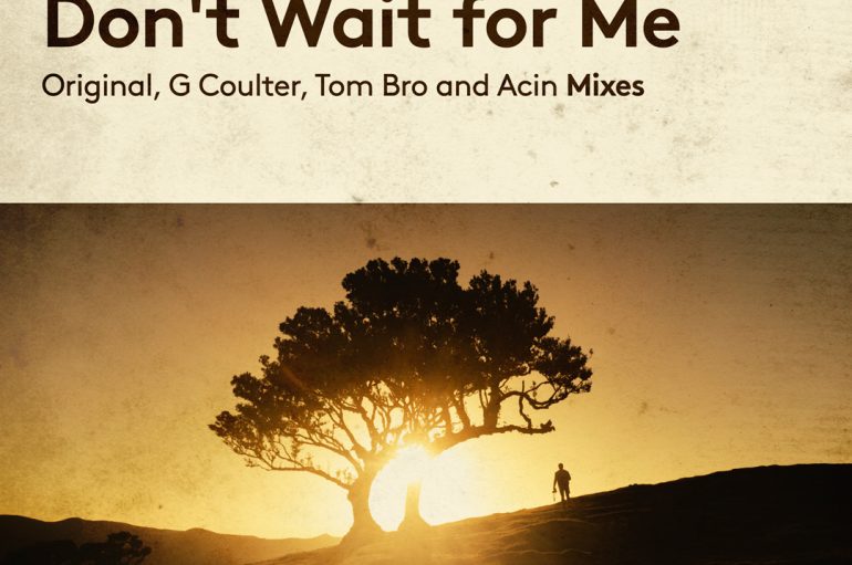 Acin’s Latest Remix of ‘Don’t Wait For Me’ Turns Heads