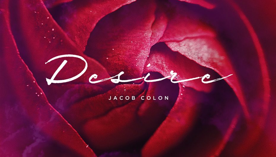 Jacob Colon Ready To Amaze With Latest Release ‘Desire’