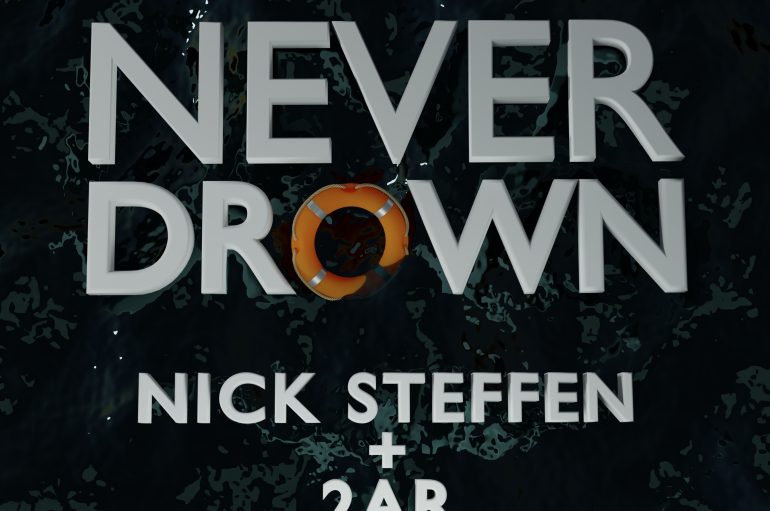 Nick Steffen & 2AR Join Forces On Latest Release ‘Never Drown’