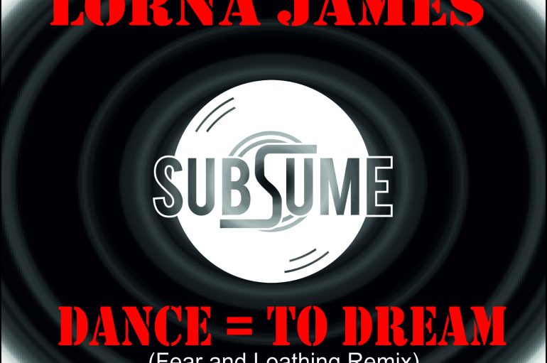 Lorna James Introduces Instant Hit ‘Dance = To Dream (Fear & Loathing Remix)’