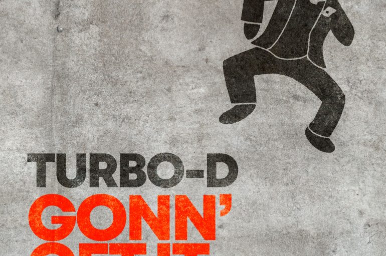 Turbo-D Shares a New Unmissable Banger ‘Gonn’ Get It’