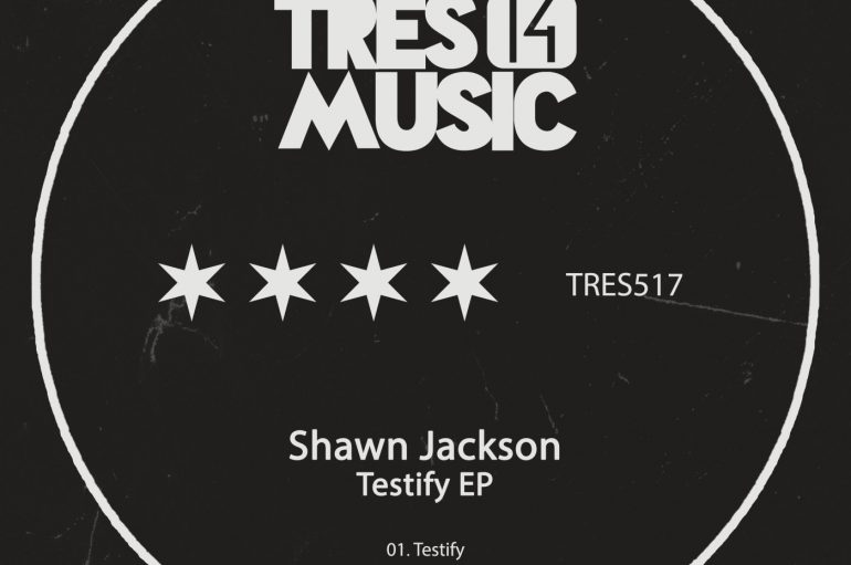 Shawn Jackson’s ‘Testify’ EP Showcases His Consistent and Hard-Hitting Sound