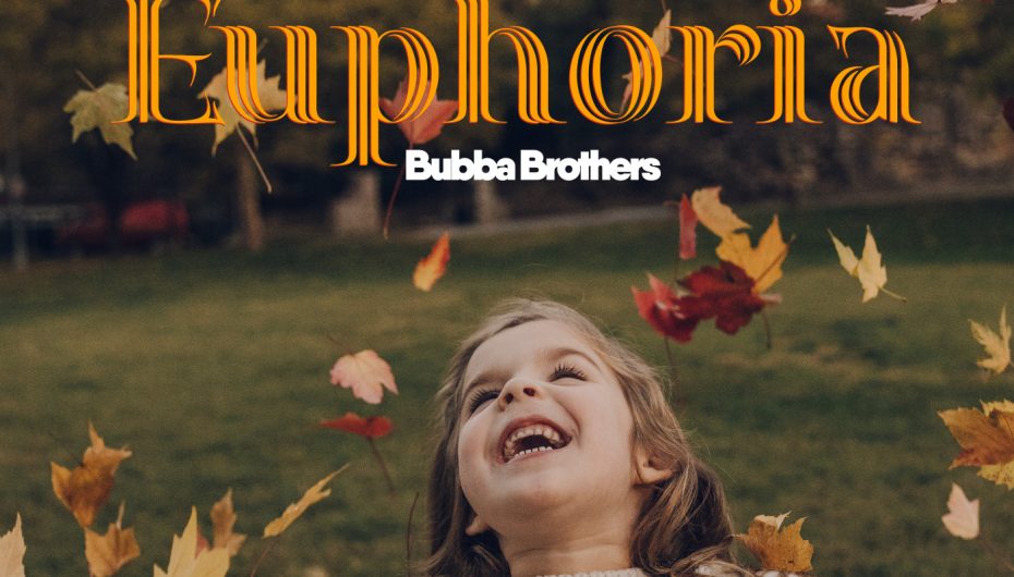 Bubba Brothers Keep The Energy High With The Release Of ‘Euphoria’