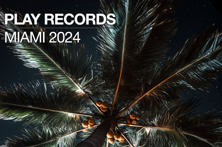 Immerse Yourself in the Diverse and Electrifying Sounds of Play Records’ ‘Miami 2024’