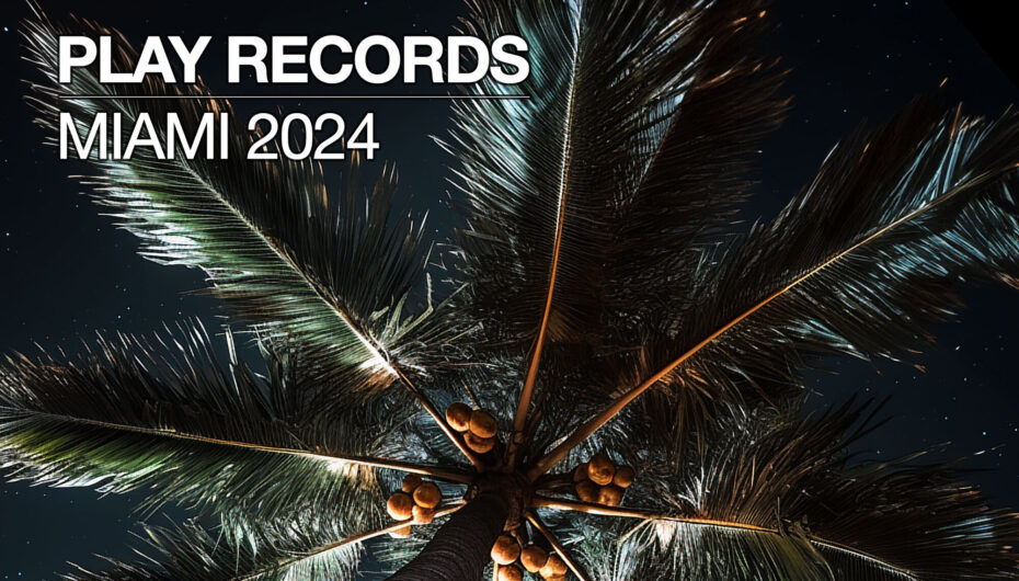 Immerse Yourself in the Diverse and Electrifying Sounds of Play Records’ ‘Miami 2024’