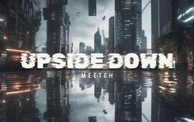 Meetch’s ‘Upside Down’ Offers Listeners an Electrifying Sonic Experience