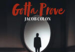 Jacob Colon’s Distinct Signature Sound Shines Through in His Latest Release ‘Gotta Prove’